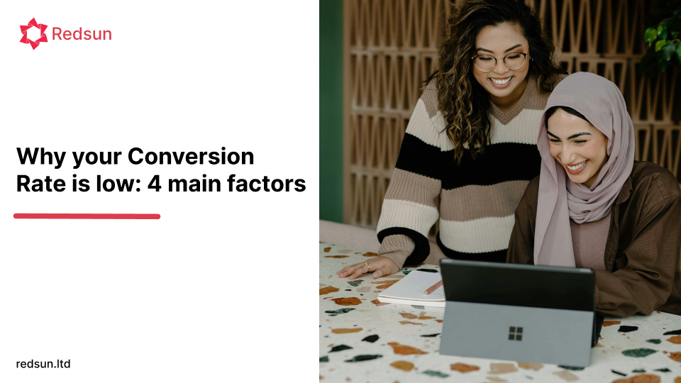 Why your Conversion Rate is low: 4 main factors